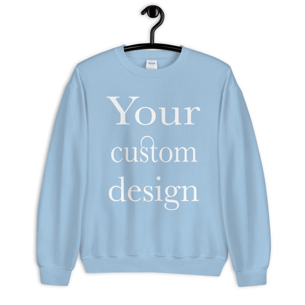 Your Custom Design Unisex Sweatshirt