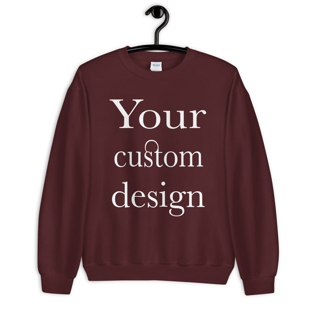 Your Custom Design Unisex Sweatshirt