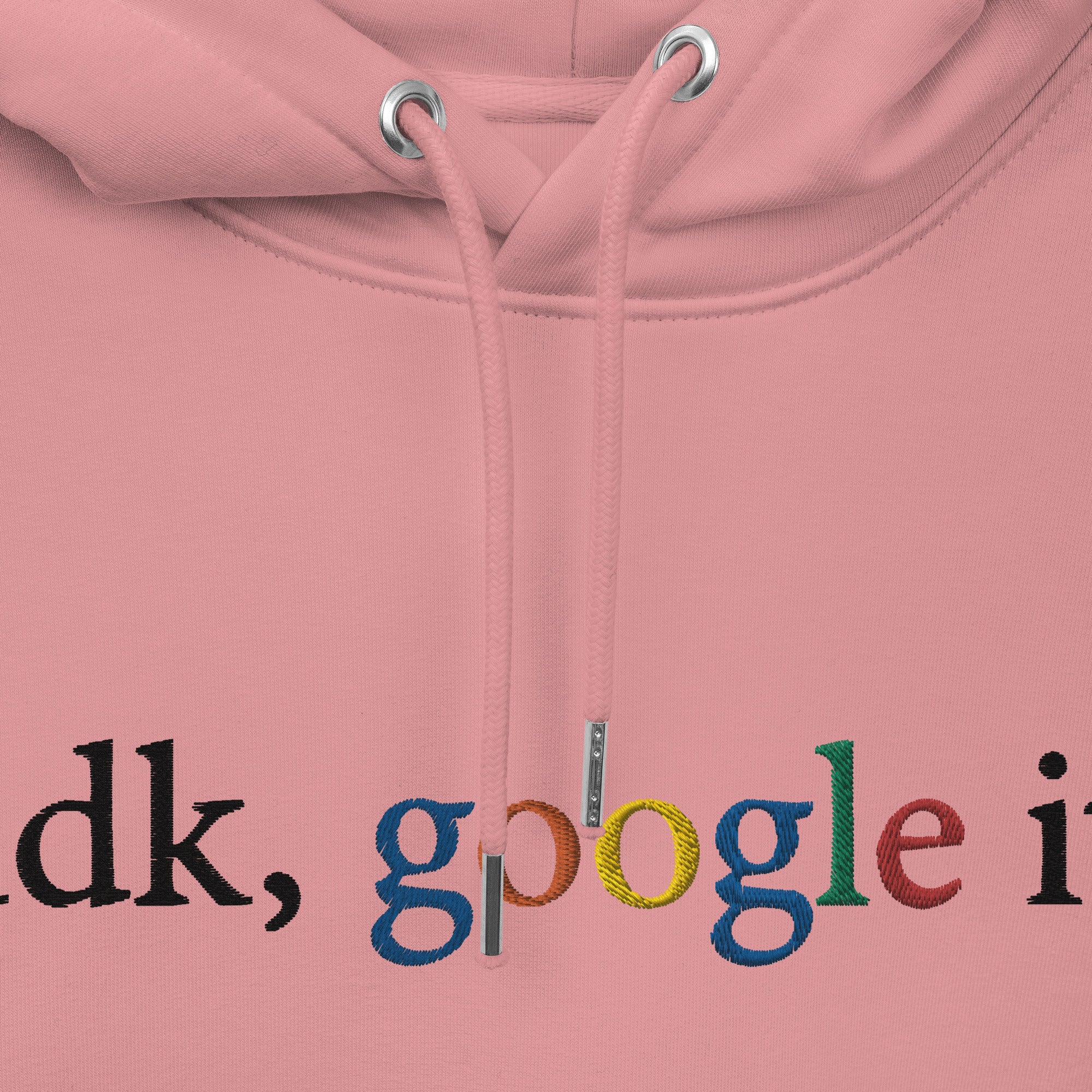 Idk google it hoodie sale