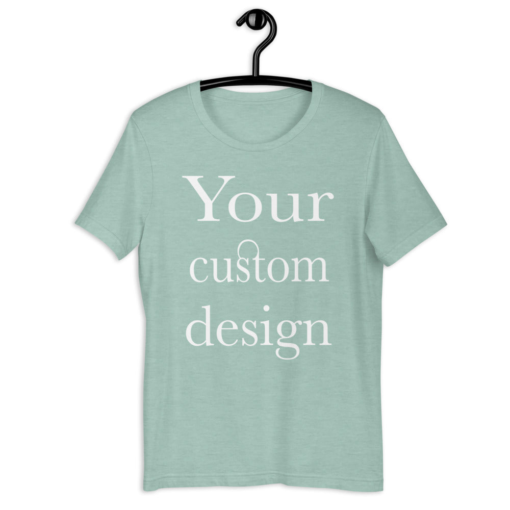 Your Custom Design Short-Sleeve Unisex T-Shirt