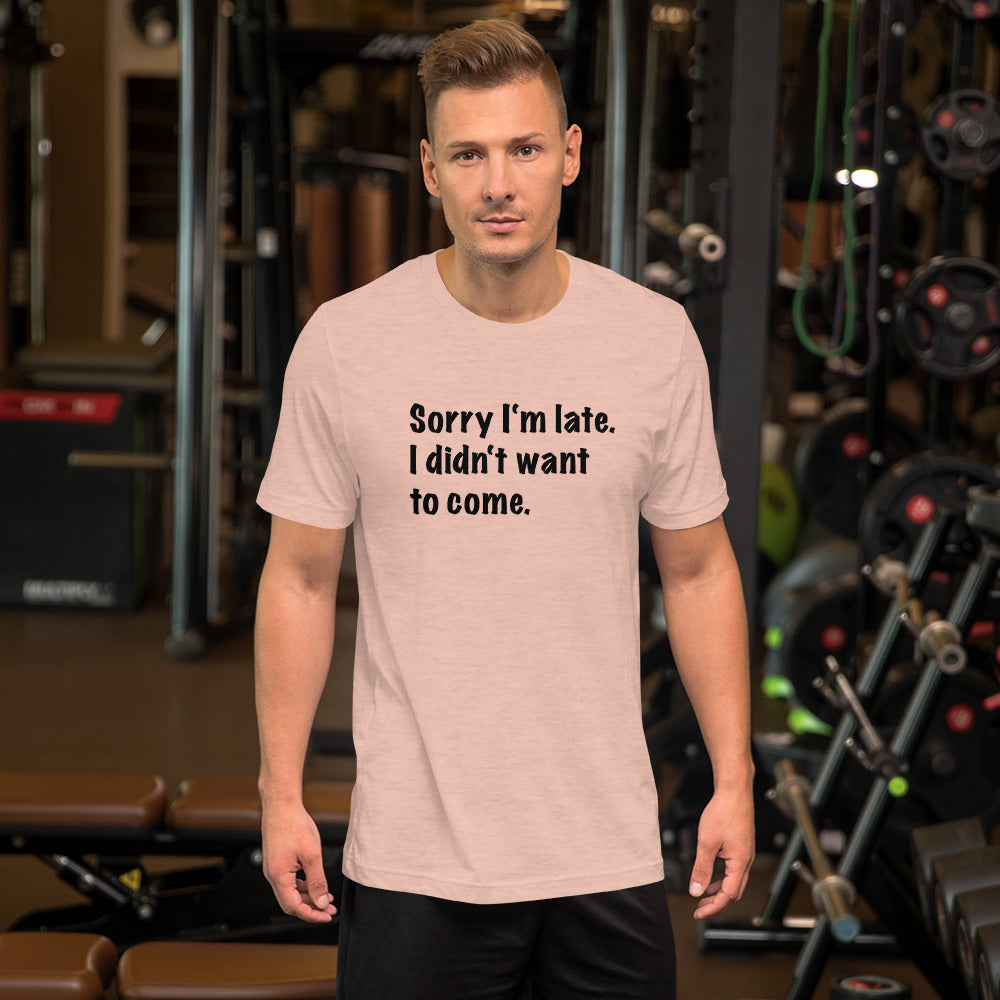 Sorry I'm late Unisex t-shirt