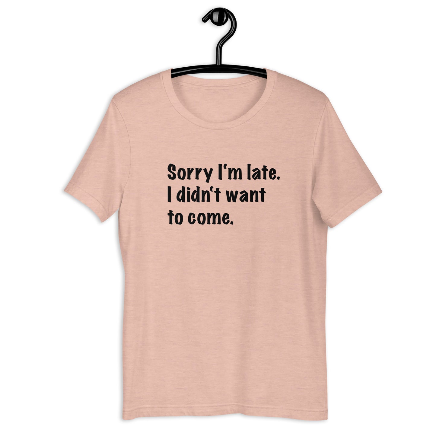 Sorry I'm late Unisex t-shirt