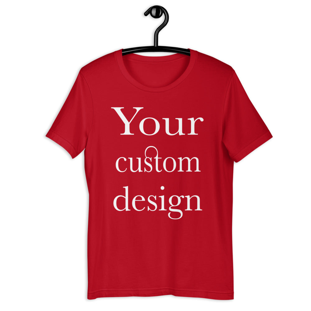 Your Custom Design Short-Sleeve Unisex T-Shirt