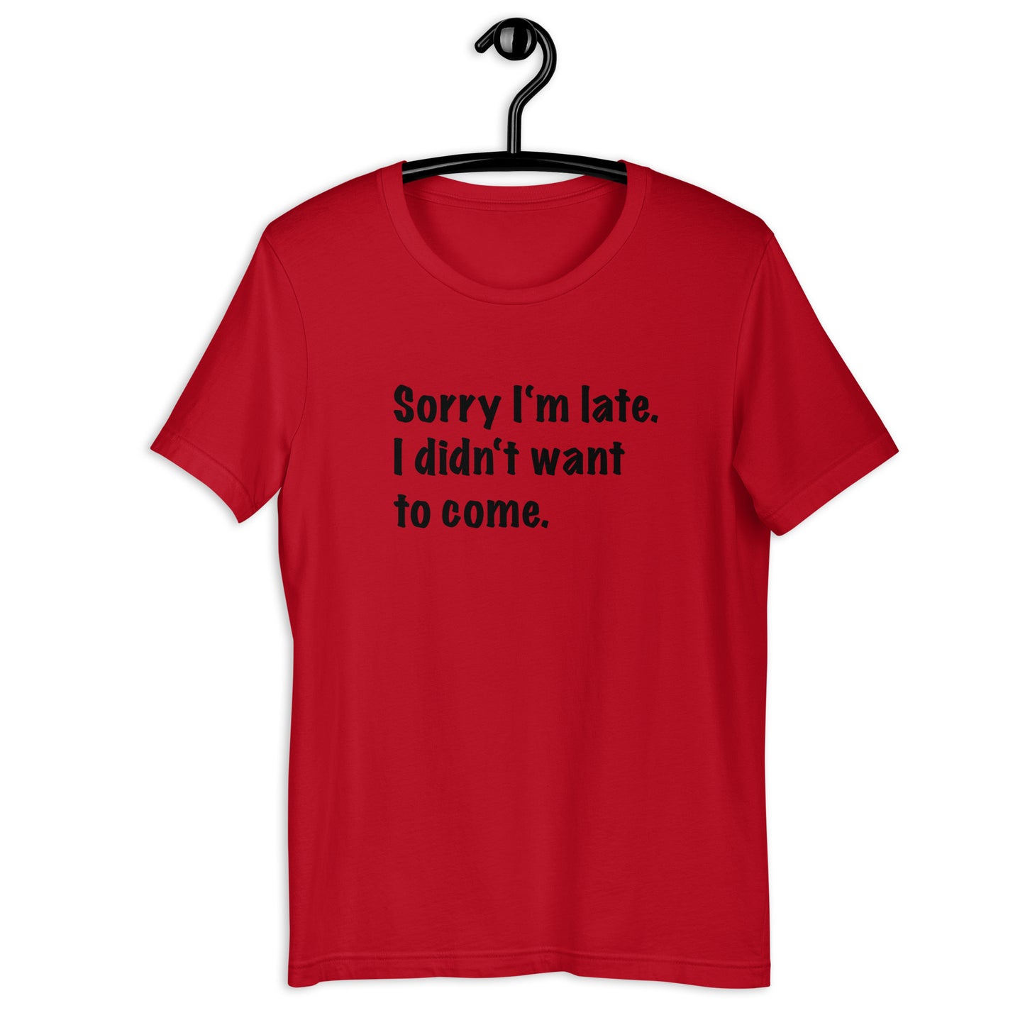 Sorry I'm late Unisex t-shirt