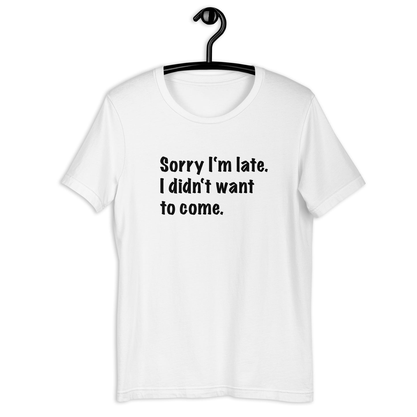 Sorry I'm late Unisex t-shirt